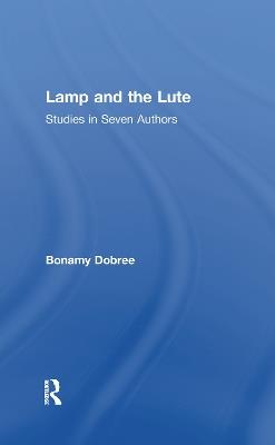 Lamp and the Lute: Studies in Seven Authors - Bonamy Dobree - cover