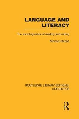 Language and Literacy (RLE Linguistics C: Applied Linguistics): The Sociolinguistics of Reading and Writing - Michael Stubbs - cover