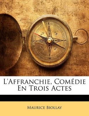 L'Affranchie, Comédie En Trois Actes - Maurice Biollay - cover