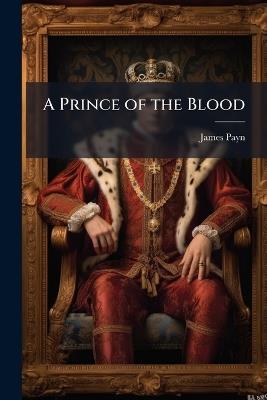 A Prince of the Blood - James Payn - cover
