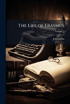 The Life of Erasmus; Volume 2 - John Jortin - cover