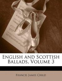 English and Scottish Ballads; Volume 3 - Francis James Child - cover