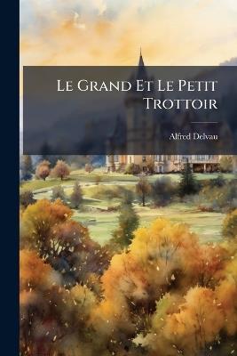 Le Grand Et Le Petit Trottoir - Alfred Delvau - cover
