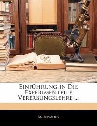Einfuhrung in Die Experimentelle Vererbungslehre ... - Anonymous - cover