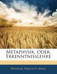 Metaphysik, Oder, Erkenntnisslehre, Zweiter Theil - Wilhelm Traugott Krug - cover