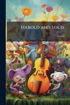 Harold and Louis: Fear and Love; and Other Stories - Harold - cover