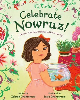 Celebrate Nowruz!: A Persian New Year Holiday to Honor Spring - Zohreh Ghahremani - cover
