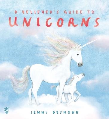 A Believer's Guide to Unicorns - Jenni Desmond - cover
