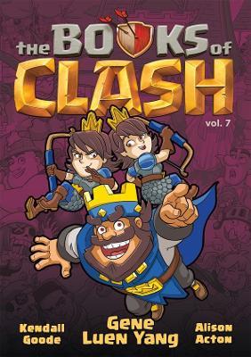 The Books of Clash Volume 7: Legendary Legends of Legendarious Achievery - Gene Luen Yang - cover