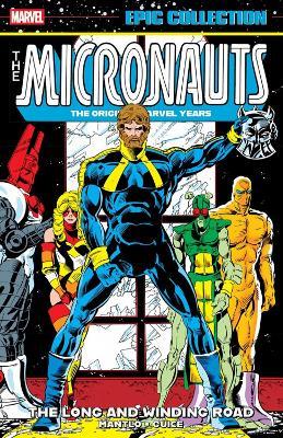 Micronauts Epic Collection: The Original Marvel Years - The Long And Winding Road - Bill Mantlo,Peter B. Gillis - cover