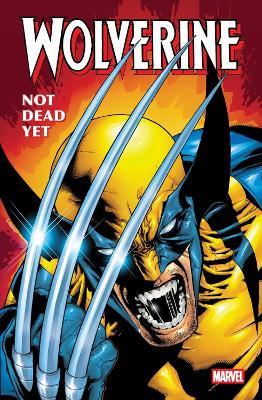 Wolverine: Not Dead Yet Omnibus - Erik Larsen,Warren Ellis,Tom DeFalco - cover