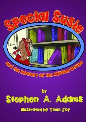 Special Susie and the Mystery of the Missing Books - Stephen A. Adams - cover