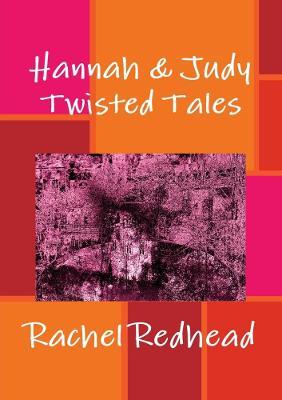 Hannah & Judy: Twisted Tales - Rachel Redhead - cover