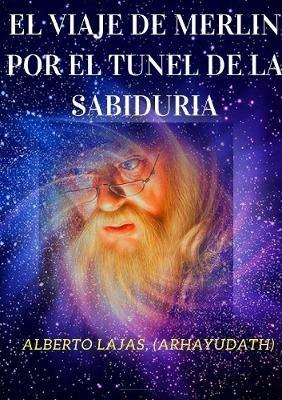 EL Viaje De Merlin Por El Tunel De La Sabiduria - ALBERTO LAJAS - cover