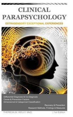 Clinical Parapsychology: Extrasensory Exceptional Experiences - Theresa M. Kelly - cover