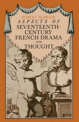 Aspects of Seventeenth-Century French Drama and Thought - Robert McBride - cover