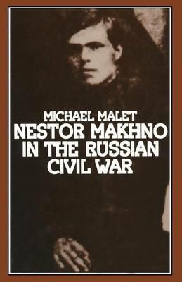 Nestor Makhno in the Russian Civil War - Michael Malet - cover