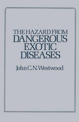 The Hazard from Dangerous Exotic Diseases - J.C.N. Westwood - cover