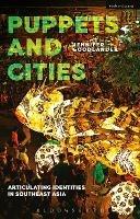 Puppets and Cities: Articulating Identities in Southeast Asia - Jennifer Goodlander - cover