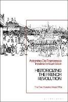 Libro in inglese Historicizing the French Revolution: The Two Hundred Years’ War  - Antonino De Francesco
