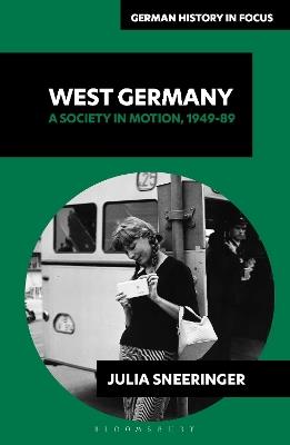 West Germany: A Society in Motion, 1949-89 - Julia Sneeringer - cover