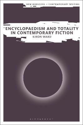 Encyclopaedism and Totality in Contemporary Fiction - Kiron Ward - cover