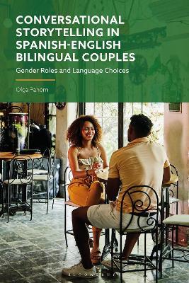 Conversational Storytelling in Spanish-English Bilingual Couples: Gender Roles and Language Choices - Olga Pahom - cover