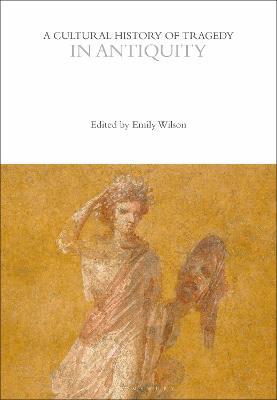 A Cultural History of Tragedy in Antiquity - cover