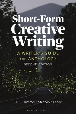 Short-Form Creative Writing: A Writer's Guide and Anthology - H. K. Hummel,Stephanie Lenox - cover