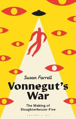 Vonnegut’s War: The Making of Slaughterhouse-Five - Susan Farrell - cover