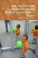 Paul Against other Academics on the Biblical Canon: Who is Right? - Antony Michael Hylton - cover