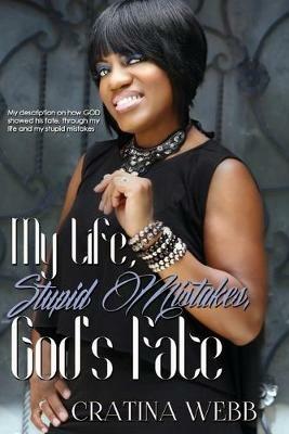 My Life, Stupid Mistakes, and God's Fate - Cratina Webb - cover