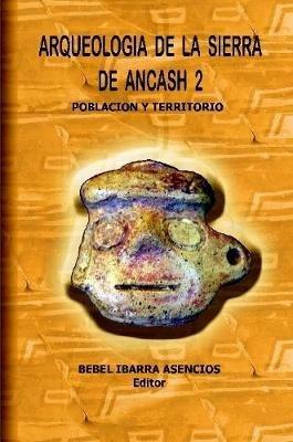 Arqueologia De La Sierra De Ancash 2 - Bebel Ibarra Asencios - cover