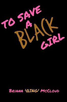 To Save a Black Girl - Briana 'Qing' McCloud - cover