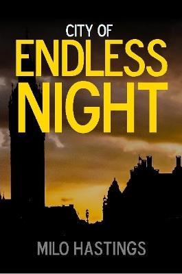 City of Endless Night - Milo Hastings - cover