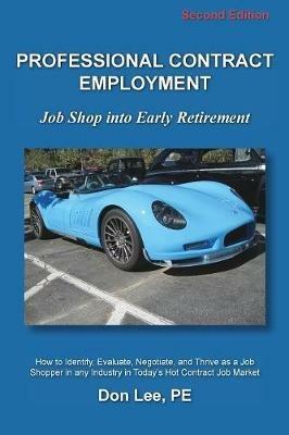Professional Contract Employment: Job Shop into Early Retirement - Don Lee - cover