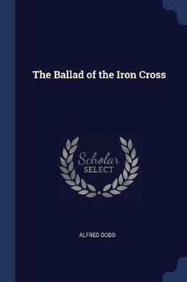 The Ballad of the Iron Cross - Alfred Dodd - cover