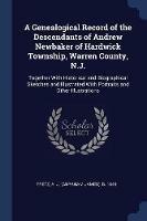 A Genealogical Record of the Descendants of Andrew Newbaker of Hardwick Township, Warren County, N.J.: Together with Historical and Biographical Sketches and Illustrated with Portraits and Other Illustrations - cover