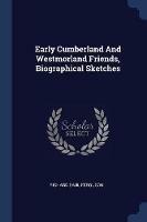 Early Cumberland and Westmorland Friends, Biographical Sketches - Richard Saul Ferguson - cover