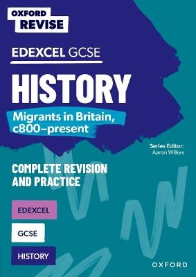 Oxford Revise: Edexcel GCSE History: Migrants in Britain, c800-present: For the 2026 Exams - Aaron Wilkes - cover