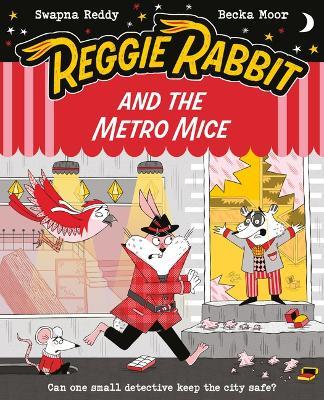 Reggie Rabbit and the Metro Mice: Volume 4 - Swapna Reddy - cover
