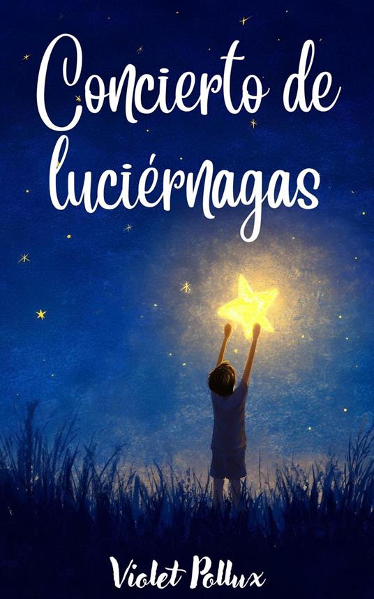 Concierto de luciérnagas - Violet Pollux - ebook