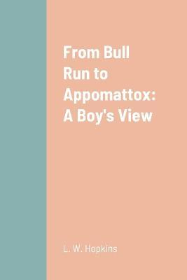 From Bull Run to Appomattox: A Boy's View - L W Hopkins - cover