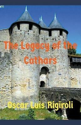 The Legacy of the Cathars - Oscar Luis Rigiroli - cover