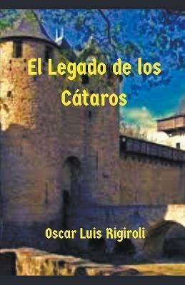 El Legado de los Cataros - Oscar Luis Rigiroli - cover