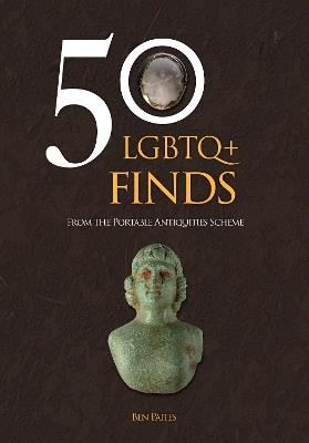50 LGBTQ+ Finds: From the Portable Antiquities Scheme - Ben Paites - cover