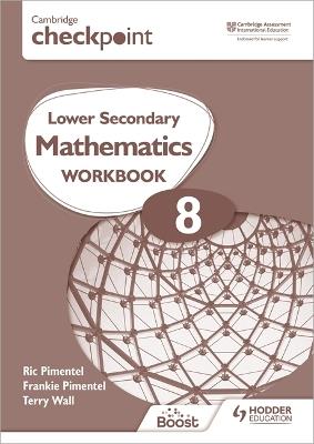 Cambridge Checkpoint Lower Secondary Mathematics Workbook 8: Second Edition - Frankie Pimentel,Ric Pimentel,Terry Wall - cover