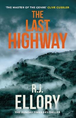 The Last Highway: The gripping new mystery from the award-winning, bestselling author of A QUIET BELIEF IN ANGELS - R.J. Ellory - cover