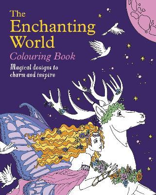 The Enchanting World Colouring Book: Magical Designs to Charm and Inspire - Tansy Willow - cover