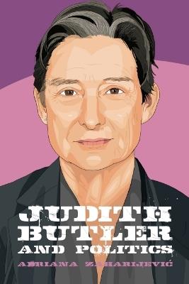 Judith Butler and Politics - Adriana Zaharijevic - cover